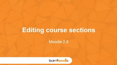 Moodle 2.8 Editing course sections - Moodle Tuts | Moodle and Web 2.0 | Scoop.it
