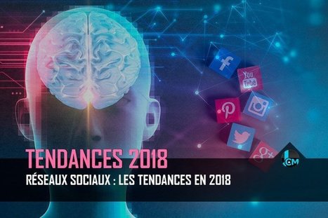 Réseaux sociaux : Les tendances 2018 entre Stories, IA, Chatbot et SEO | Social media | Scoop.it