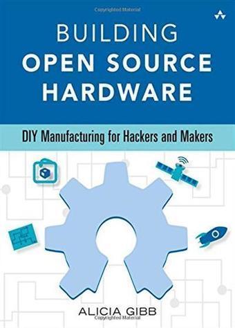 Building Open Source Hardware DIY Manufacturing for Hackers and Makers | Peer2Politics | Scoop.it