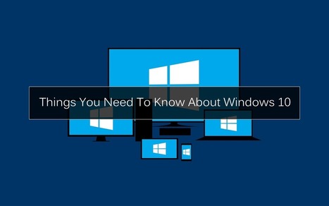 Things You Need To Know About Windows 10 — Medium | Daily Magazine | Scoop.it