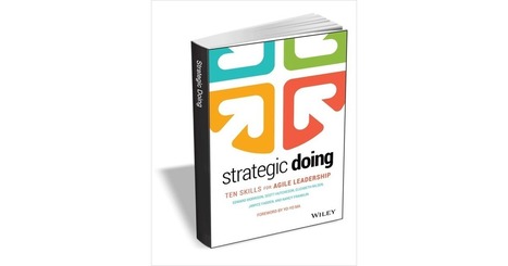 Strategic Doing: Ten Skills for Agile Leadership ($18.99 Value) FREE for a Limited Time Free eBook | Education 2.0 & 3.0 | Scoop.it