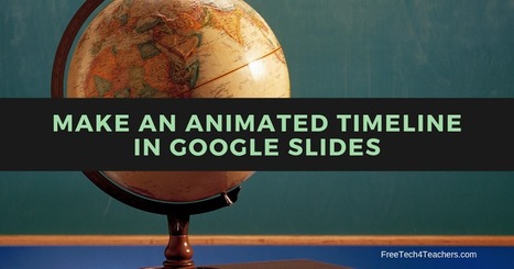 How to Make an Animated Timeline in Google Slides | Education 2.0 & 3.0 | Scoop.it