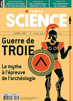 [Pour la Science N&deg;474 - avril 2017] Guerre de Troie - Le mythe &agrave; l'&eacute;preuve de l'arch&eacute;ologie | Net-plus-ultra | Scoop.it