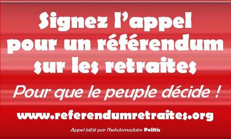 Appel pour un référendum sur la réforme des retraites - Pour que le peuple décide ! | Résistances | Scoop.it