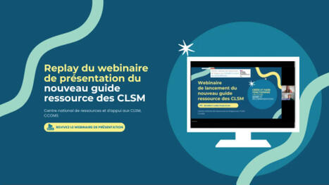 Replay du webinaire – Présentation du guide de recommandations : Créer et faire fonctionner un CLSM | Collectif santé Auvergne-Rhône-Alpes | Scoop.it