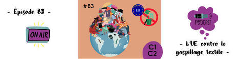Épisode 83 : L’UE contre le gaspillage textile – | FLEursdeFLE | Scoop.it