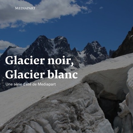 Glacier Noir, glacier Blanc | Biodiversité | Scoop.it