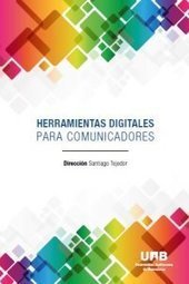Herramientas digitales para comunicadores / Santiago Tejedor (director) | Comunicación en la era digital | Scoop.it