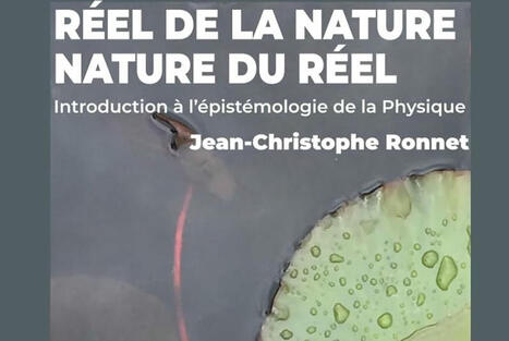 Jean-Christophe Ronnet : Nature du Réel, Réel de la Nature. Introduction à l’épistémologie de la Physique | Les Livres de Philosophie | Scoop.it