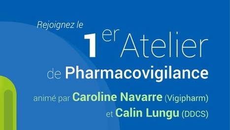 1er atelier de pharmacovigilance – Montpellier, les 23 et 24 janvier 2019 – | Vigilances sanitaires, Pharmacovigilance, Cosmétovigilance, Matériovigilance, toxicovigilance, nutrivigilance, pharmacovigilance vétérinaire | Scoop.it