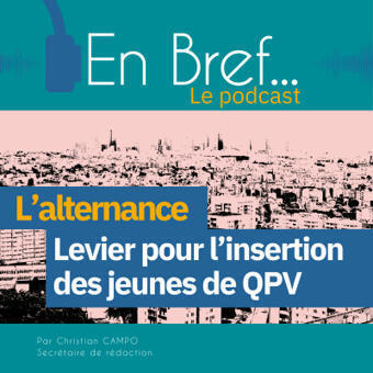 L'alternance : un levier pour am&eacute;liorer l&rsquo;insertion des jeunes de QPV/ En Bref.... Le podcast du C&eacute;req [podcast] | Formation professionnelle : environnement et dispositifs | Scoop.it