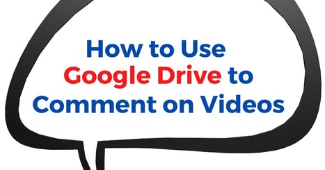 How to Use Google Drive to Comment on Videos | TIC & Educación | Scoop.it