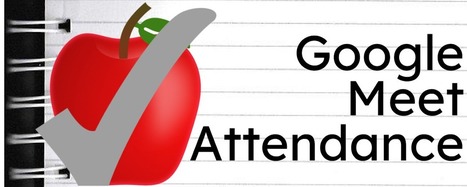 Using Google Meet with a class - use this extension to automatically create a spreadsheet of names for attendance tracking - via clayCodes.org  | Education 2.0 & 3.0 | Scoop.it