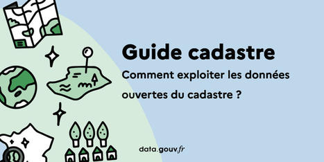 Nouveaux guides sur l'utilisation des données du cadastre - data.gouv.fr | Veille juridique du CDG13 | Scoop.it