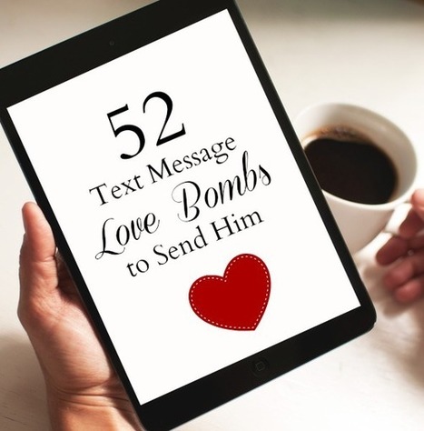 52 Text Message Love Bombs to Send Him | Relationships | Scoop.it