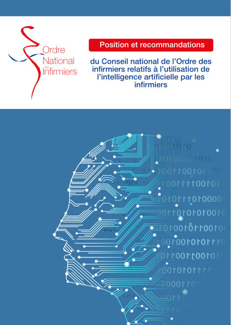 Position et recommandations du Conseil national de l’Ordre des infirmiers relatives à l'utilisation de l'intelligence artificielle par les infirmiers - Ordre infirmier, 4 septembre 2025 | Veille informative du CDIR de Croix-Rouge Compétence Occitanie | Scoop.it