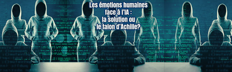 Les émotions humaines face à l’IA : la solution ou le talon d’Achille? – Sylvie Bédard – Complice de votre Présence | Présence numérique | Scoop.it