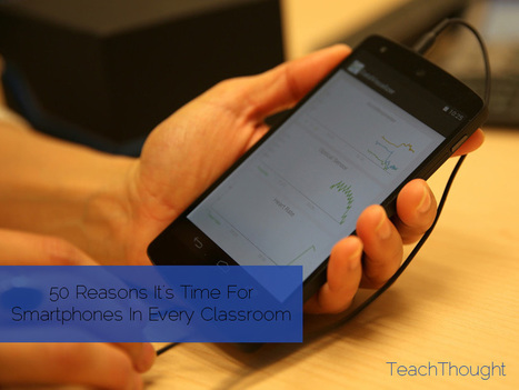 50 Reasons It's Time For Smartphones In Every Classroom | mlearn | Scoop.it