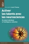 "Activer les talents avec les neurosciences - Du talent individuel à l'intelligence collective" par Bernadette Lecerf-Thomas | Le Cercle Les Echos | Conscience, Neurosciences et transformation intérieure | Scoop.it