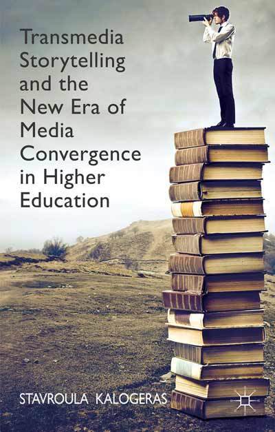 Book Review: Transmedia Storytelling and the New Era of Media Convergence in Higher Education | Transmedia: Storytelling for the Digital Age | Scoop.it