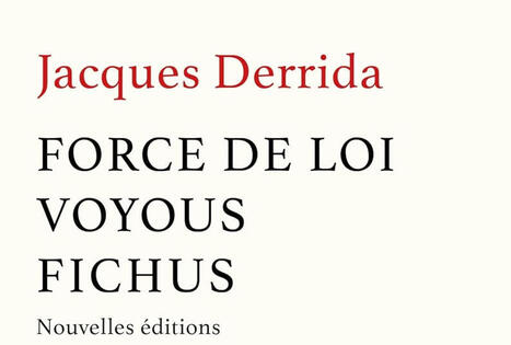 Jacques Derrida : Force de loi, Voyous, Fichus (nouvelles &eacute;ditions). Pr&eacute;c&eacute;d&eacute;es de Derrida. L&rsquo;urgence de la justice, par Marie Goupy | Les Livres de Philosophie | Scoop.it