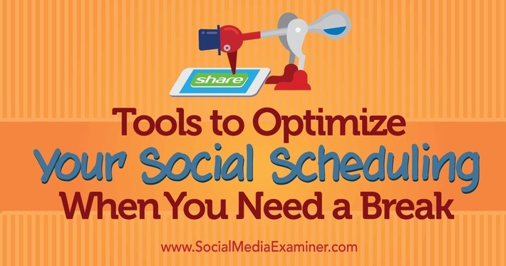 Tools to Optimize Your Social Scheduling When You Need a Break | Online Marketing News | Scoop.it