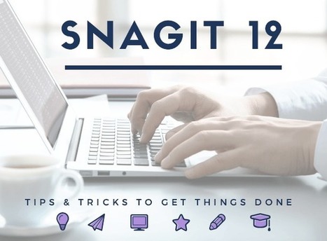 SnagIt 12 Tips : Get the Best Out of Your Screen Capture Tool | Top Social Media Tools | Scoop.it