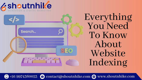 Everything You Need To Know About Website Indexing | ShoutnHike - SEO, Digital Marketing Company in Ahmedabad,India. | Scoop.it