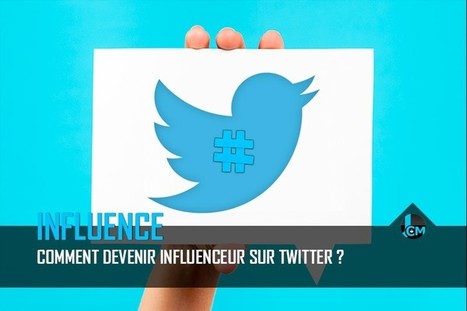 Comment devenir influenceur sur Twitter ? – Marketing d’influence | Marketing d'influence | Scoop.it