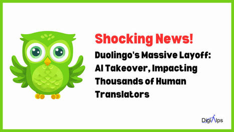Duolingo's Massive Layoff: AI Takeover, Impacting Thousands of Human Translators | annaweb | Scoop.it