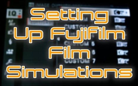 Storing Film Simulations on your Fujifilm (A simple guide)&nbsp; /&nbsp;OneCameraOneLens by Mark G Adams | Fujifilm X Series APS C sensor camera | Scoop.it