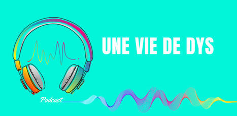 Documentaire audio : un podcast pour mieux comprendre les “dys” | RééDOC  - IRR Nancy : Actualités en Médecine Physique et de Réadaptation (MPR) - UGECAM Nord-Est | Scoop.it