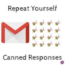 Can You Repeat That? Canned Responses in Gmail via @AliceKeeler | iGeneration - 21st Century Education (Pedagogy & Digital Innovation) | Scoop.it