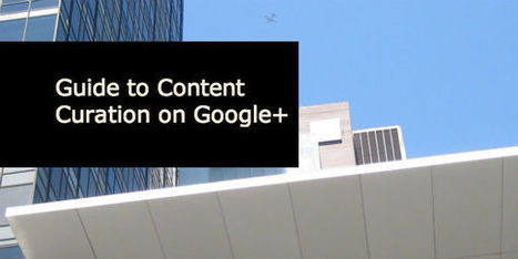 Guide to Content Curation on Google+ - Anders Pink - B2B Marketing | Public Relations & Social Marketing Insight | Scoop.it