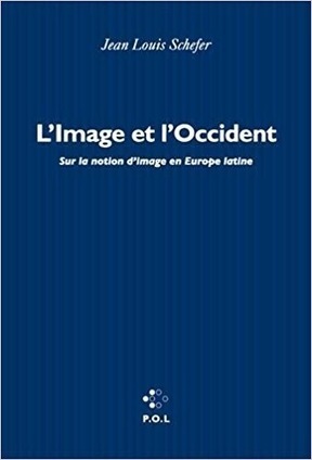 Jean Louis Schefer : L'Image et l'Occident. Sur la notion d'image en Europe latine | Les Livres de Philosophie | Scoop.it