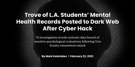 Trove of L.A. Students’ Mental Health Records Posted to Dark Web After Cyber Hack – The 74 | Educational Psychology & Emerging Technologies: Critical Perspectives and Updates | Scoop.it
