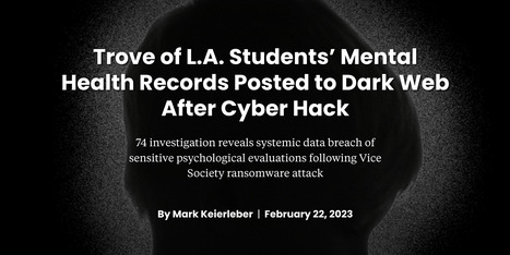 Trove of L.A. Students’ Mental Health Records Posted to Dark Web After Cyber Hack – The 74 | Educational Psychology, AI, & Emerging Technologies: Critical Thinking on Current Trends | Scoop.it