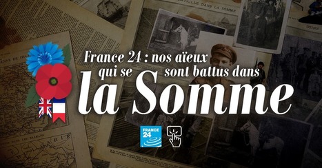 France 24 : nos aïeux qui se sont battus dans la Somme | Autour du Centenaire 14-18 | Scoop.it