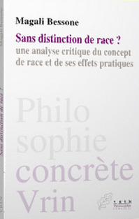 Magali Besson : Sans distinction de race ? Une analyse critique du concept de race et de ses effets pratiques | Les Livres de Philosophie | Scoop.it