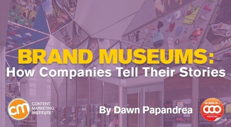 Brand Museums: How Companies Tell Their Stories | Tampa Florida Management Consulting | Scoop.it