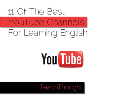 11 Of The Best YouTube Channels For Learning English | EFL and ESL Techno Skills | Scoop.it