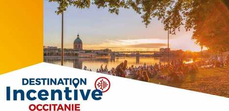 Destination Incentive, le rendez-vous annuel du tourisme d'affaires en Occitanie | Actualités Tourisme en Occitanie | Scoop.it