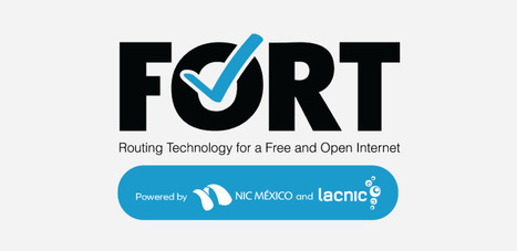 NIC México y LACNIC unen fuerzas para crear FORT y fortalecer dos de las características elementales de Internet: la seguridad y la libertad | LACNIC news selection | Scoop.it