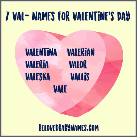 Beloved Baby Names: 7 “Val” Names for Valentine’s Day | Name News | Scoop.it