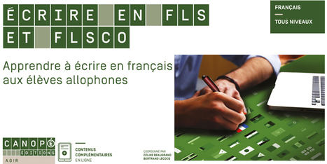 Écrire en FLS et FLSco - Apprendre à écrire en français aux élèves allophones @reseau_canope | TUICnumérique | Scoop.it