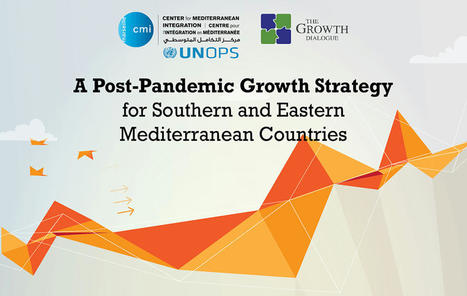 A post-pandemic growth strategy for Southern and Eastern mediterranean countries - www.cmimarseille.org | Espace Méditerranéen : géopolitique, coopération... | Scoop.it