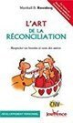 L'art de la réconciliation : Respecter ses besoins et ceux des autres Marshall B. Rosenberg | Santé au travail  - Santé et environnement | Scoop.it