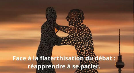 Face à la flaterthisation du débat : réapprendre à se parler. | Hésitations Vaccinales: Observatoire HESIVAXs | Scoop.it