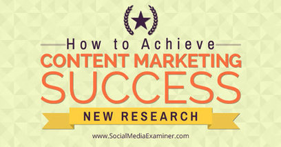 How to Achieve Content Marketing Success: New Research | Public Relations & Social Marketing Insight | Scoop.it