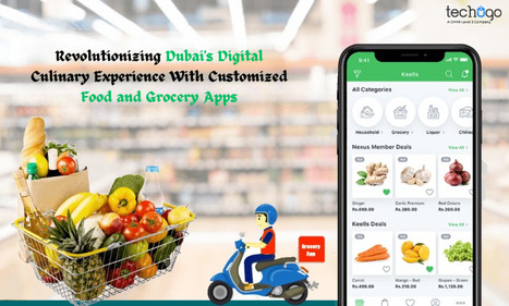 Revolutionizing Dubai's Digital Culinary Experience With Customized Food and Grocery Apps | information Technogy | Scoop.it